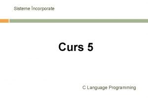 Sisteme ncorporate Curs 5 C Language Programming Why