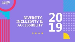 DIVERSITY INCLUSIVITY ACCESSIBILITY 20 19 Introduction Diversity as