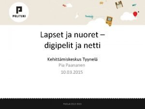 Lapset ja nuoret digipelit ja netti Kehittmiskeskus Tyynel