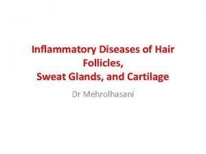 Inflammatory Diseases of Hair Follicles Sweat Glands and