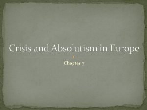 Crisis and Absolutism in Europe Chapter 7 The