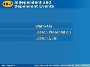 Independent and Dependent Events 10 7 Dependent Events Independent and Dependent Events 10 7 Dependent Events