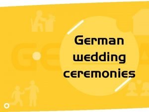 German wedding ceremonies GERMA Preparatio n Costume PART