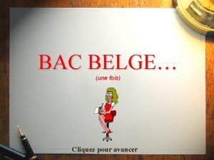 BAC BELGE une fois Cliquez pour avancer En