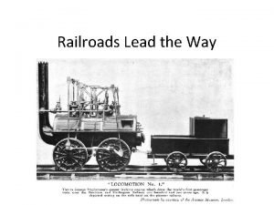 Railroads Lead the Way Railroad Expansion Following the