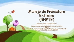 Manejo do Prematuro Extremo RNPTE Barbara Lalinka de