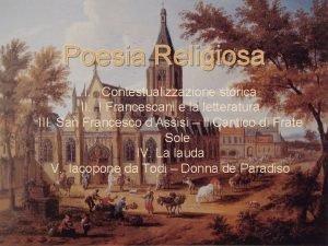 Poesia Religiosa I Contestualizzazione storica II I Francescani