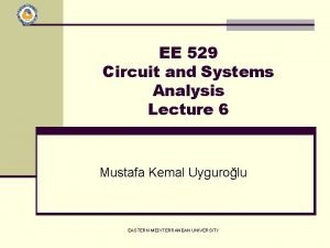 EE 529 Circuit and Systems Analysis Lecture 6