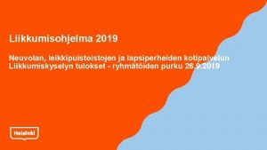 Liikkumisohjelma 2019 Neuvolan leikkipuistojen ja lapsiperheiden kotipalvelun Liikkumiskyselyn