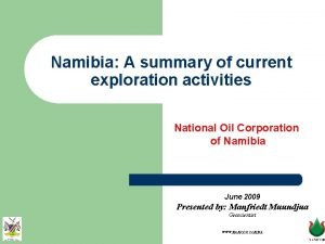 Namibia A summary of current exploration activities National