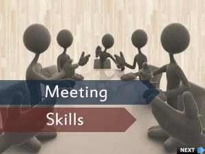 Meeting Skills Course Objectives Explain the Importance of