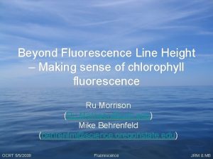 Beyond Fluorescence Line Height Making sense of chlorophyll