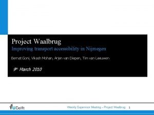Project Waalbrug Improving transport accessibility in Nijmegen Bernat
