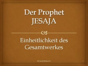 Der Prophet JESAJA Einheitlichkeit des Gesamtwerkes SBT Jesaja