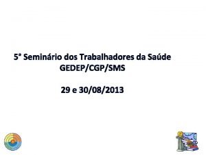 5 Seminrio dos Trabalhadores da Sade GEDEPCGPSMS 29