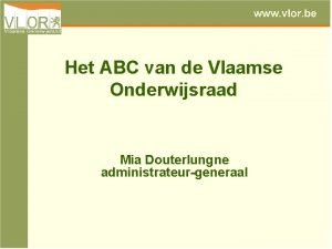 Het ABC van de Vlaamse Onderwijsraad Mia Douterlungne