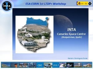 ESAESRIN 1 st LTDP Workshop INTA Canaries Space