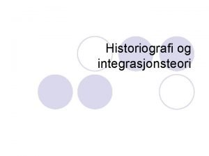 Historiografi og integrasjonsteori Sentrale begreper l Staters suverenitet