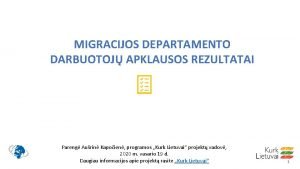 MIGRACIJOS DEPARTAMENTO DARBUOTOJ APKLAUSOS REZULTATAI Pareng Aurin Kapoien