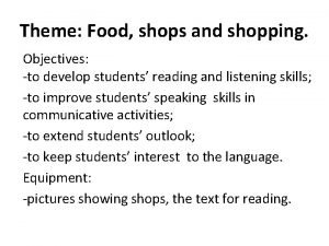 Theme Food shops and shopping Objectives to develop
