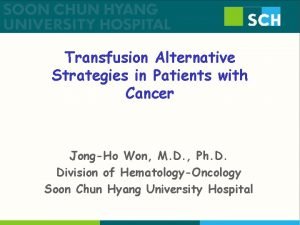 Transfusion Alternative Strategies in Patients with Cancer JongHo