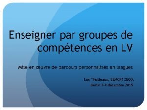 Enseigner par groupes de comptences en LV Mise