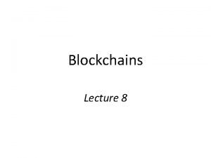Blockchains Lecture 8 State Machine Replication BFT and