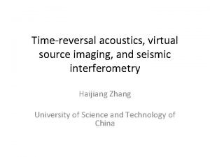 Timereversal acoustics virtual source imaging and seismic interferometry