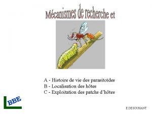 A Histoire de vie des parasitodes B Localisation