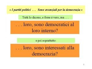 I partiti politici Sono essenziali per la democrazia