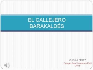 EL CALLEJERO BARAKALDS SHEYLA PREZ Colegio San Vicente