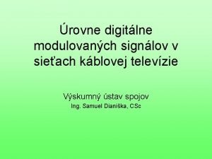 rovne digitlne modulovanch signlov v sieach kblovej televzie