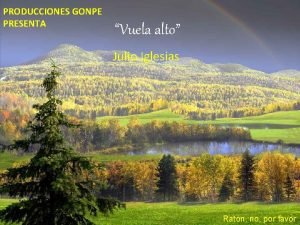 PRODUCCIONES GONPE PRESENTA Vuela alto Julio Iglesias Ratn