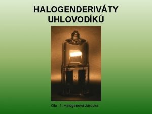 Halogenderiváty Halogenderiváty