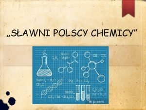 Wybitni polscy chemicy