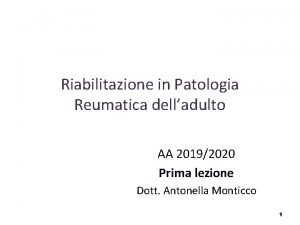 Riabilitazione in Patologia Reumatica delladulto AA 20192020 Prima