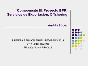 Componente III Proyecto BPR Servicios de Exportacin Offshoring