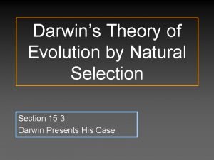 Darwins Theory of Evolution by Natural Selection Section