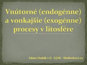 Vntorn endognne a vonkajie exognne procesy v litosfre