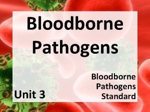 Bloodborne Pathogens Unit 3 Bloodborne Pathogens Standard Lesson