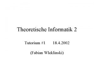 Theoretische Informatik 2 Tutorium 1 18 4 2002