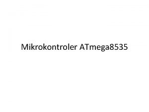 Mikrokontroler ATmega 8535 Mikrokontroler AVR 1997 Atmel mengembangkan