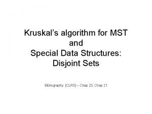 Kruskals algorithm for MST and Special Data Structures