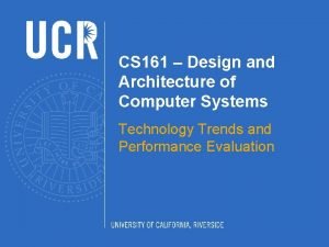 CS 161 Design and Architecture of Computer Systems