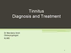 Tinnitus Diagnosis and Treatment Dr Mandana Amiri Otolaryngologist