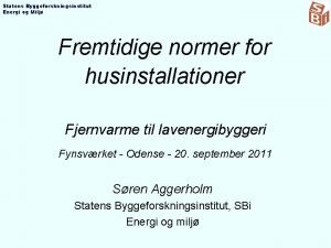 Statens Byggeforskningsinstitut Energi og Milj Fremtidige normer for