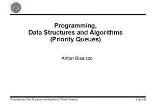 Programming Data Structures and Algorithms Priority Queues Anton
