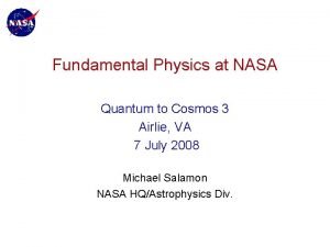 Fundamental Physics at NASA Quantum to Cosmos 3
