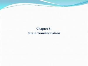 Chapter 8 Strain Transformation Plane Strain General state
