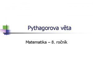 Pythagorova vta Matematika 8 ronk Pythagorova vta Pravohl